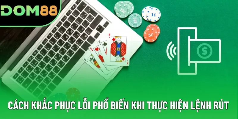 Cách khắc phục lỗi phổ biến khi thực hiện lệnh rút Cách khắc phục lỗi phổ biến khi thực hiện lệnh rút