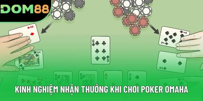 Kinh nghiệm nhận thưởng khi chơi Poker Omaha