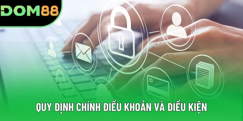 Những quy định chính điều khoản và điều kiện DOM88