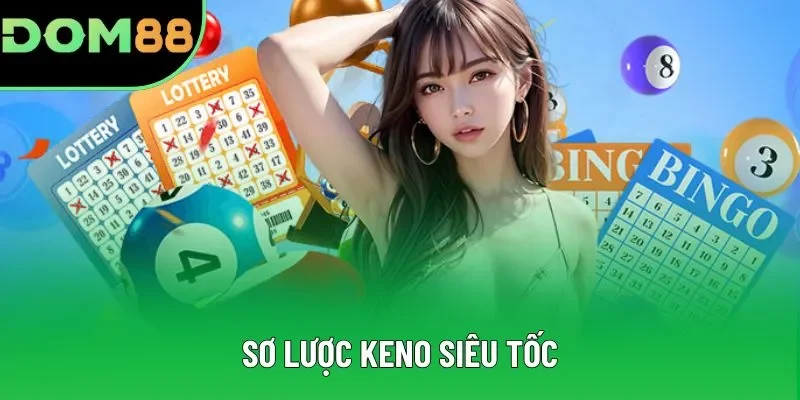 Sơ lược Keno siêu tốc