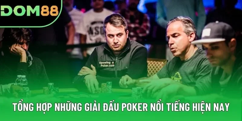 Tổng hợp những giải đấu Poker nổi tiếng hiện nay