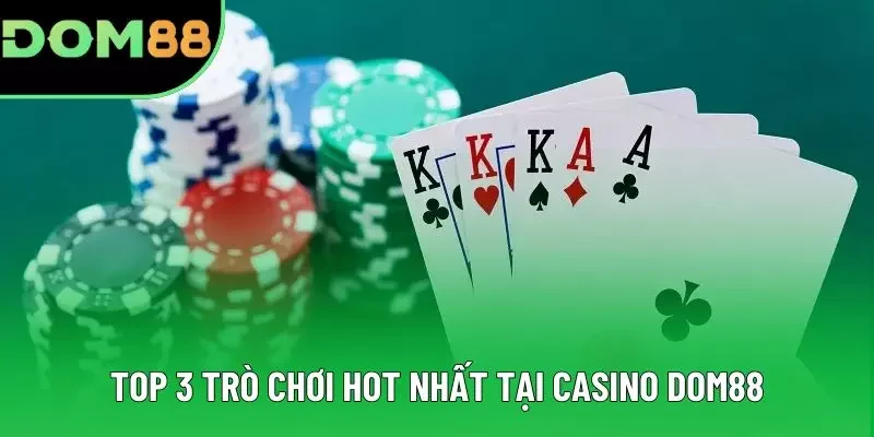 Top 3 trò chơi hot nhất tại Casino DOM88